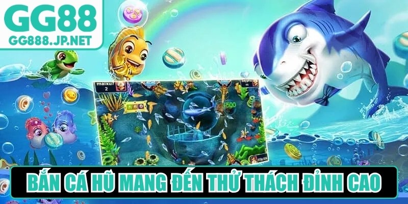 Bắn cá hũ mang đến thử thách đỉnh cao tại phòng săn boss Cao cấp
