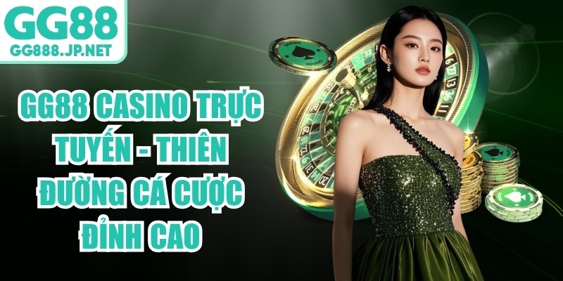 GG88 Casino Trực Tuyến - Thiên Đường Cá Cược Đỉnh Cao