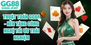 Thuật Toán GG88 - Nền Tảng Công Nghệ Tối Ưu Trải Nghiệm