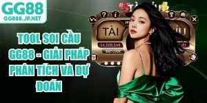 Tool Soi Cầu GG88 - Giải Pháp Phân Tích Và Dự Đoán