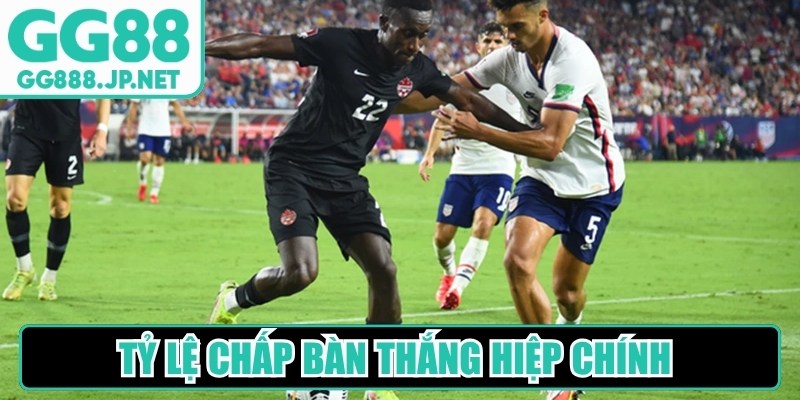 Tỷ lệ chấp bàn thắng hiệp chính đem lại sự thú vị khó cưỡng lại được